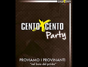 (Proviamo i provinanti nel buio del privèe) Centoxcento Party